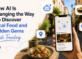 How AI Is Changing the Way We Discover Local Food and Hidden Gems While Traveling