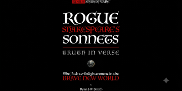 Rogue Shakespeare® (aka Ryan J-W Smith) – the most prolific sonneteer in world history – releases his first 1,000 sonnets this summer in his new book: Rogue Shakespeare’s Sonnets – Truth in Verse – Part I: The Path to Enlightenment in the Brave New World